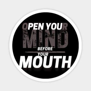 Open Your Mind Before Your Mouth Magnet